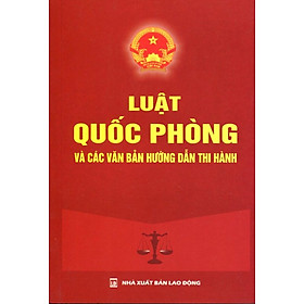 Luật Quốc Phòng Và Các Văn Bản Hướng Dẫn Thi Hành