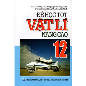 Để Học Tốt Vật Lí Nâng Cao Lớp 12