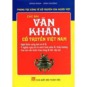 Phong Tục Cúng Tế Cổ Truyền Của Người Việt - Các Bài Văn Khấn Cổ Truyền Việt Nam