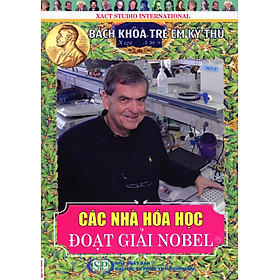 Download sách Bách Khoa Trẻ Em Kỳ Thú - 71 - Các Nhà Hóa Học Đoạt Giải Nobel