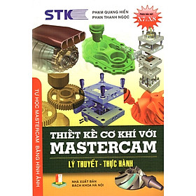 Thiết Kế Cơ Khí Với Mastercam (Lý Thuyết - Thực Hành)