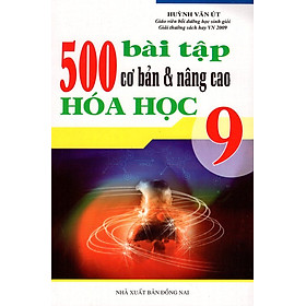 Download sách 500 Bài Tập Cơ Bản & Nâng Cao Hóa Học Lớp 9