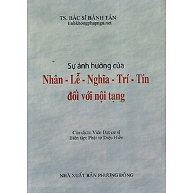 Hình ảnh sách Sự Ảnh Hưởng Của Nhân - Lễ - Nghĩa - Trí - Tín Đối Với Nội Tạng