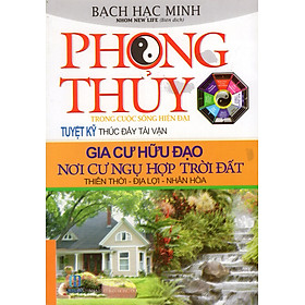 Download sách Phong Thủy Trong Cuộc Sống Hiện Đại - Tuyệt Kỹ Thúc Đẩy Tài Vận Gia Cư Hữu Đạo Nơi Cư Ngụ Hợp Trời Đất