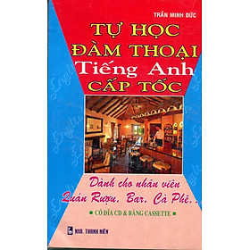 Download sách Tự Học Đàm Thoại Tiếng Anh Cấp Tốc - Dành Cho Nhân Viên Quán Rượu, Bar, Cà Phê 