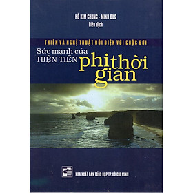 Sức Mạnh Của Hiện Tiền Phi Thời Gian