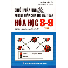 Nơi bán Chuỗi Phản Ứng Và Phương Pháp Chọn Lọc Giải Toán Hóa Học Lớp 8 - 9 (Tái Bản 2016) - Giá Từ -1đ