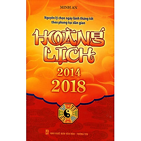 Download sách Hoàng Lịch (2014-2018) - Nguyên Lý Chọn Ngày Lành Tháng Tốt Theo Phong Tục Dân Gian