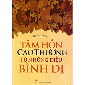 Nơi bán Tâm Hồn Cao Thượng Từ Những Điều Bình Dị - Giá Từ -1đ