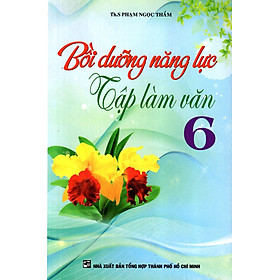 Bồi Dưỡng Năng Lực Tập Làm Văn Lớp 6 (2016)