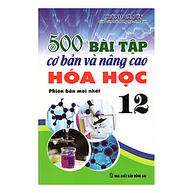 Nơi bán 500 Bài Tập Cơ Bản Và Nâng Cao Hoá Học 12 - Giá Từ -1đ