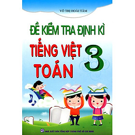 Download sách Đề Kiểm Tra Định Kì Tiếng Việt - Toán Lớp 3