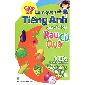 Giúp Bé Làm Quen Với Tiếng Anh Qua Các Loại Rau Củ Quả