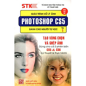 Nơi bán Giáo Trình Xử Lý Ảnh Photoshop CS5 Dành Cho Người Tự Học (Tập 1) - Tạo Vùng Chọn & Ghép Ảnh - Giá Từ -1đ