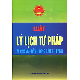 Luật Lý Lịch Tư Pháp Và Các Văn Bản Hướng Dẫn Thi Hành
