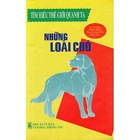 Nơi bán Tìm Hiểu Thế Giới Quanh Ta - Những Loài Chó - Giá Từ -1đ