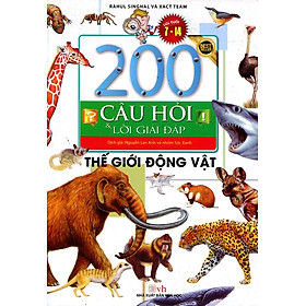 Download sách 200 Câu Hỏi & Lời Giải Đáp - Thế Giới Động Vật (Tái Bản)