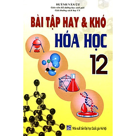 Bài Tập Hay & Khó Hóa Học Lớp 12