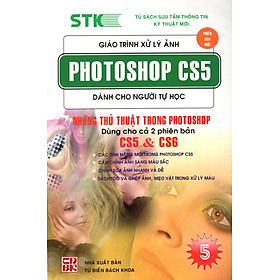 Nơi bán Giáo Trình Xử Lý Ảnh Photoshop CS5 Dành Cho Người Tự Học (Tập 5) - Những Thủ Thuật Dùng Trong Photoshop Dùng Cho 2 Phiên Bản CS5 & CS6 - Giá Từ -1đ