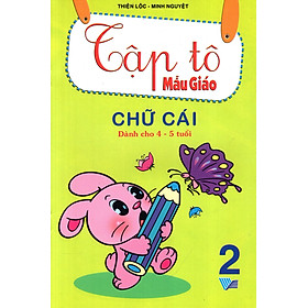 Tập Tô Mẫu Giáo: Chữ cái (Dành Cho 4 - 5 Tuổi) (Tập 2)