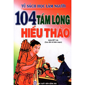 Nơi bán Tủ Sách Học Làm Người - 104 Tấm Lòng Hiếu Thảo - Giá Từ -1đ