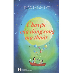 Chuyện Của Dòng Sông Ma Thuật