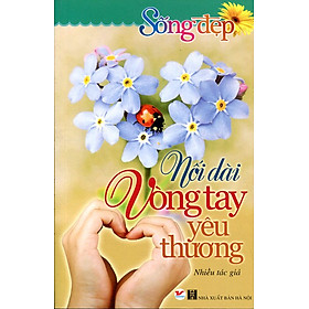 Download sách Sống Đẹp - Nối Dài Vòng Tay Yêu Thương