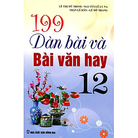 199 Dàn Bài Và Bài Văn Hay Lớp 12