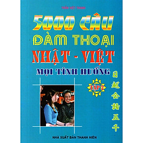 5000 Câu Đàm Thoại Nhật - Việt Mọi Tình Huống (Tập 2)