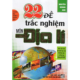 Download sách 22 Đề Trắc Nghiệm Địa Lí (Luyện Thi THPT Quốc Gia)