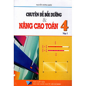 Download sách Chuyên Đề Bồi Dưỡng & Nâng Cao Toán Lớp 4 (Tập 2)