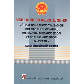 [Download Sách] Nghị Định Số 88/2012/NĐ-CP Về Hoạt Động Thông Tin, Báo Chí Của Báo Chí Nước Ngoài, Cơ Quan Đại Diện Nước Ngoài Và Tổ Chức Nước Ngoài Tại Việt Nam