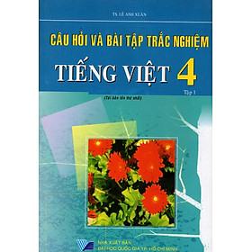 Download sách Câu Hỏi Và Bài Tập Trắc Nghiệm Tiếng Việt Lớp 4 (Tập 1)