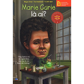 Hình ảnh Bộ Sách Chân Dung Những Người Thay Đổi Thế Giới - Marie Curie Là Ai?