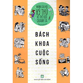 Những Câu Hỏi Kỳ Thú Về Thế Giới Quanh Ta - Bách Khoa Cuộc Sống
