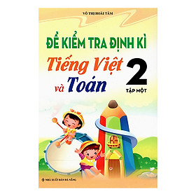 Download sách Đề Kiểm Tra Định Kì Tiếng Việt Và Toán 2 (Tập 1)