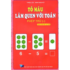 Tô Màu Làm Quen Với Toán: Phép Trừ (-) (Dành cho bé 5 - 6 Tuổi)