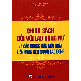 Chính Sách Đối Với Lao Động Nữ Và Các Hướng Dẫn Mới Nhất Liên Quan Đến Người Lao Động