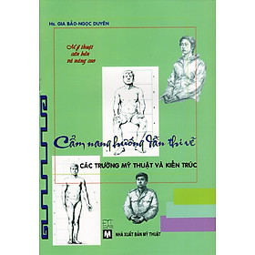 Mỹ Thuật Căn Bản Và Nâng Cao - Cẩm Nang Hướng Dẫn Thi Vẽ Các Trường Mỹ Thuật Và Kiến Trúc