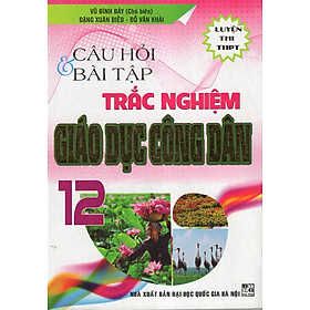 Download sách Câu Hỏi & Bài Tập Trắc Nghiệm Giáo Dục Công Dân (Luyện Thi THPT)