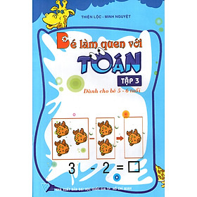 Bé Làm Quen Với Toán (Tập 3) (Dành cho bé 5 - 6 Tuổi)