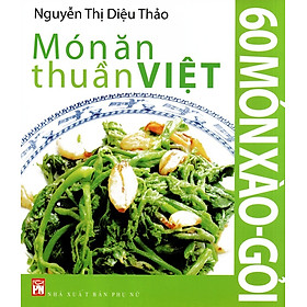 Món Ăn Thuần Việt - 60 Món Xào - Gỏi