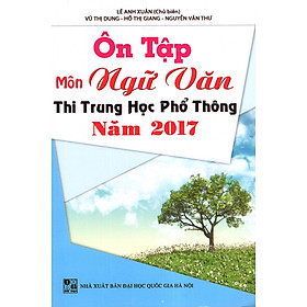 Ôn Tập Môn Ngữ Văn Thi Trung Học Phổ Thông Năm 2017