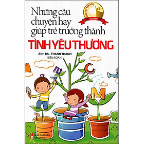 Download sách Những Câu Chuyện Hay Giúp Trẻ Trưởng Thành - Tình Yêu Thương