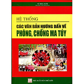 Hình ảnh sách Hệ Thống Các Văn Bản Hướng Dẫn Về Phòng, Chống Ma Túy