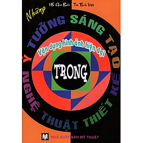 Download sách Những Ý Tưởng Sáng Tạo Vận Dụng Hình Ảnh Hiện Đại Trong Nghệ Thuật Thiết Kế 