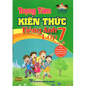 Trọng Tâm Kiến Thức Tiếng Anh Lớp 7 (Tập 2)