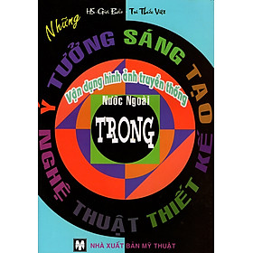 Nơi bán Những Ý Tưởng Sáng Tạo Vận Dụng Hình Ảnh Truyền Thống Nước Ngoài Trong Nghệ Thuật Thiết Kế - Giá Từ -1đ