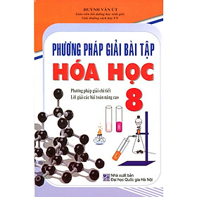 Phương Pháp Giải Bài Tập Hóa Học Lớp 8 (Tái Bản)