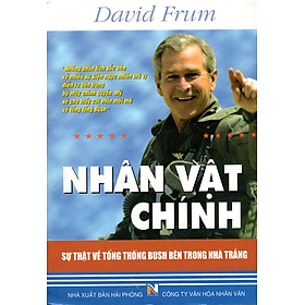 Download sách Nhân Vật Chính - Sự Thật Về Tổng Thống Bush Bên Trong Nhà Trắng